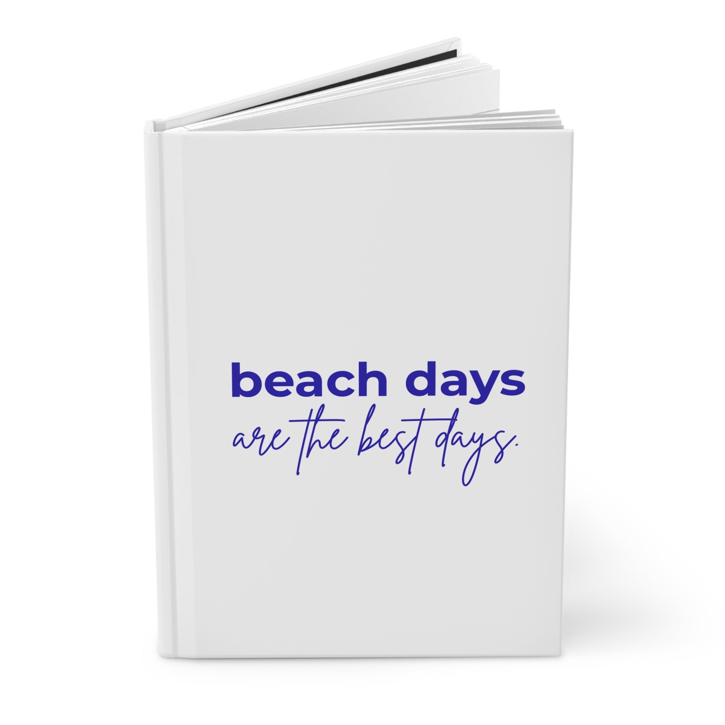 Beach Days Hardcover Journal — "Beach days are the best days" Matte Notebook
